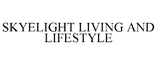 SKYELIGHT LIVING AND LIFESTYLE
