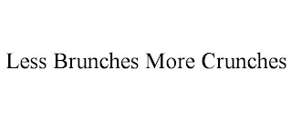 LESS BRUNCHES MORE CRUNCHES