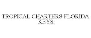 TROPICAL CHARTERS FLORIDA KEYS