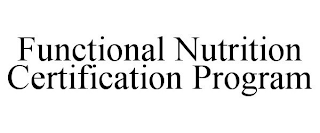 FUNCTIONAL NUTRITION CERTIFICATION PROGRAM