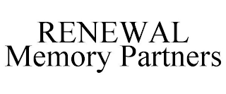 RENEWAL MEMORY PARTNERS