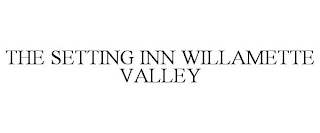 THE SETTING INN WILLAMETTE VALLEY