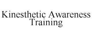 KINESTHETIC AWARENESS TRAINING