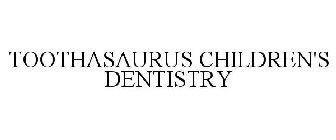 TOOTHASAURUS CHILDREN'S DENTISTRY