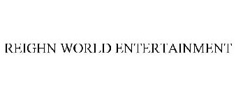 REIGHN WORLD ENTERTAINMENT