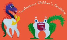 TOOTHASAURUS CHILDREN'S DENTISTRY