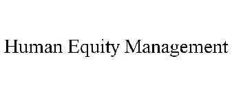 HUMAN EQUITY MANAGEMENT