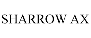 SHARROW AX