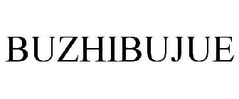 BUZHIBUJUE