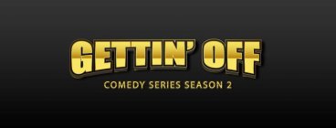 GETTIN' OFF COMEDY SERIES SEASON 2