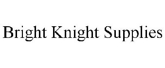 BRIGHT KNIGHT SUPPLIES