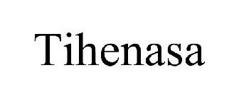 TIHENASA