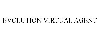 EVOLUTION VIRTUAL AGENT