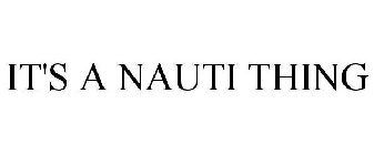 IT'S A NAUTI THING