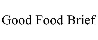 GOOD FOOD BRIEF