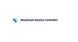 BLOCKCHAIN SESSION CONTROLLER