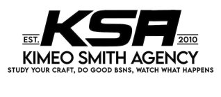 EST. KSA 2010 KIMEO SMITH AGENCY STUDY YOUR CRAFT, DO GOOD BSNS, WATCH WHAT HAPPENS