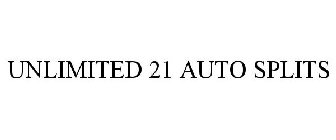 UNLIMITED 21 AUTO SPLITS