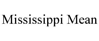 MISSISSIPPI MEAN