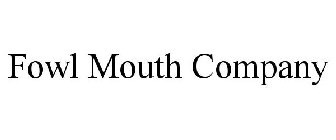 FOWL MOUTH COMPANY