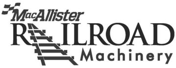 MACALLISTER RAILROAD MACHINERY