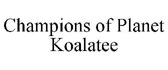 CHAMPIONS OF PLANET KOALATEE