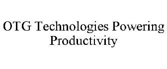 OTG TECHNOLOGIES POWERING PRODUCTIVITY