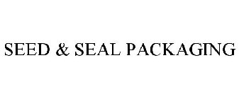 SEED & SEAL PACKAGING