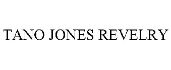 TANO JONES REVELRY