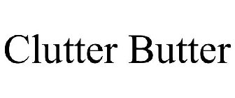 CLUTTER BUTTER