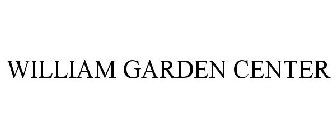 WILLIAM GARDEN CENTER