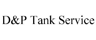 D&P TANK SERVICE