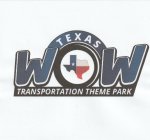 TEXAS WOW TRANSPORTATION THEME PARK