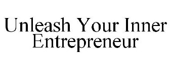 UNLEASH YOUR INNER ENTREPRENEUR