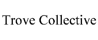 TROVE COLLECTIVE