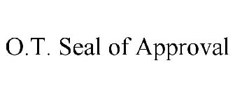 O.T. SEAL OF APPROVAL