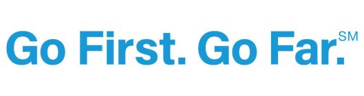 GO FIRST. GO FAR.