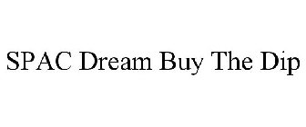 SPAC DREAM BUY THE DIP