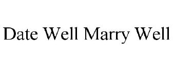 DATE WELL MARRY WELL