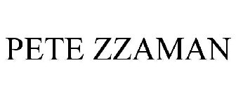 PETE ZZAMAN