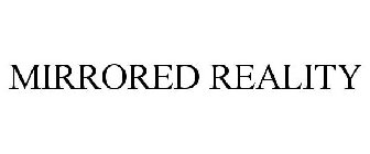 MIRRORED REALITY