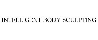 INTELLIGENT BODY SCULPTING