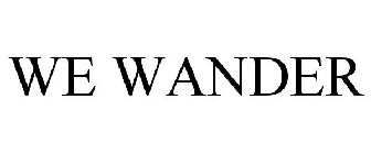 WE WANDER