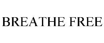 BREATHE FREE
