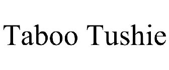 TABOO TUSHIE