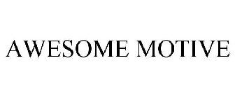 AWESOME MOTIVE