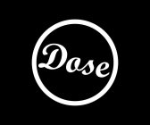 DOSE