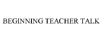 BEGINNING TEACHER TALK