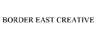 BORDER EAST CREATIVE