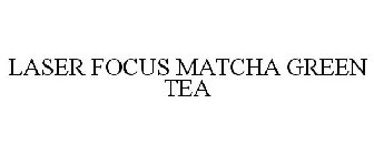 LASER FOCUS MATCHA GREEN TEA